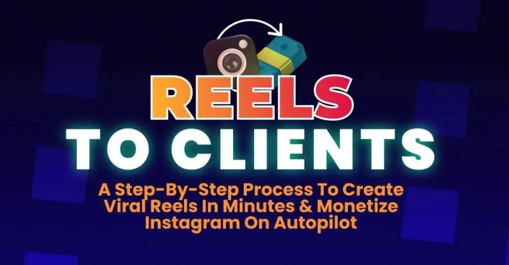 Reels To Clients – The Unspoken Truth of the Instagram Hustle